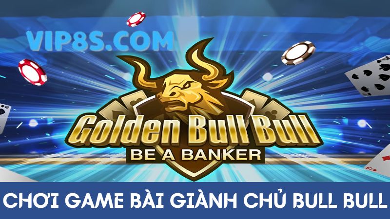 game bài online 8s Giành chủ Bull Bull