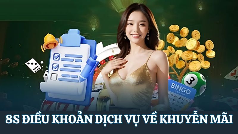 8s điều khoản dịch vụ khi nhận thưởng khuyến mãi 