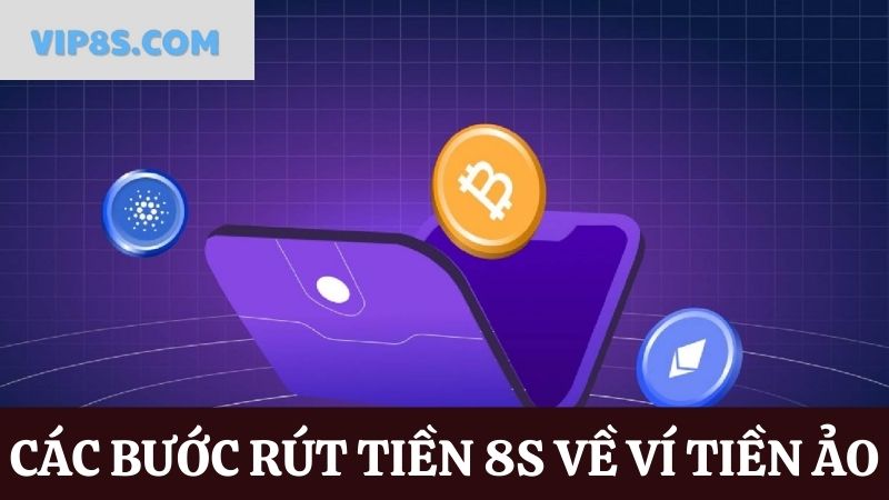 8S rút tiền về ví tiền ảo  