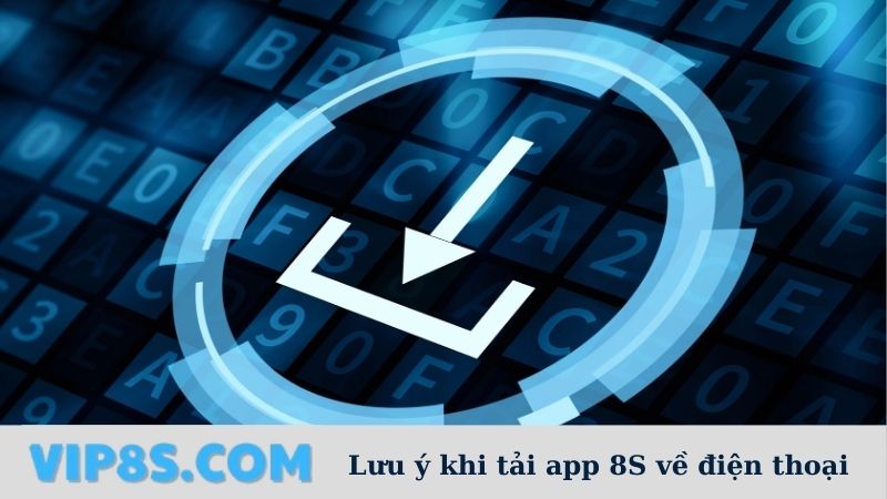 Lưu ý khi 8S tải app 