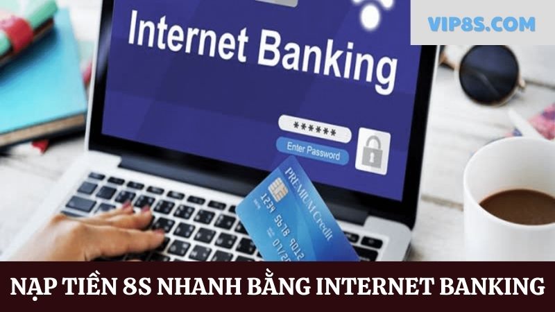 8S nạp tiền internet banking