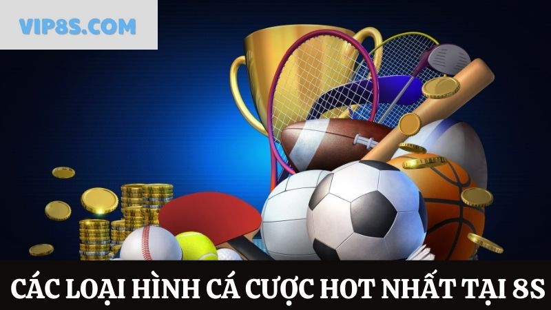 Tìm hiểu 3 loại hình cá cược thể thao 8s điển hình 